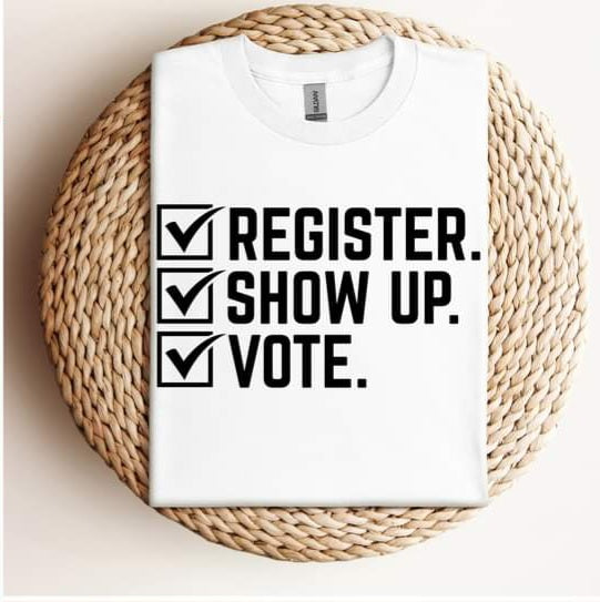 Register, Show Up, Vote