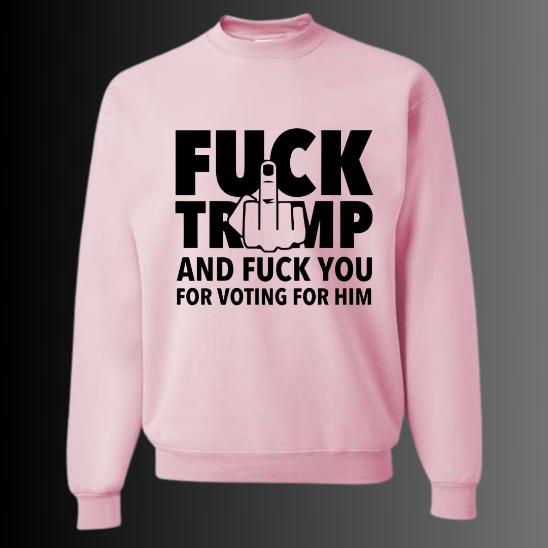 F'k Trump & You Too