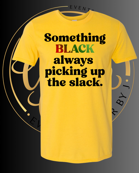 Pick Up The Slack Tee